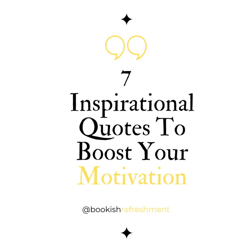 7 Inspirational Quotes To Boost Your Motivation-Self Motivation